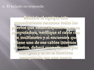    El teclado no responde:
 