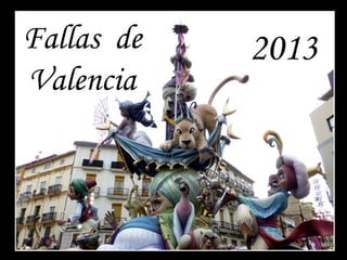 Fallas de   2013
Valencia
 