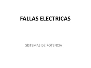 FALLAS ELECTRICAS



 SISTEMAS DE POTENCIA
 