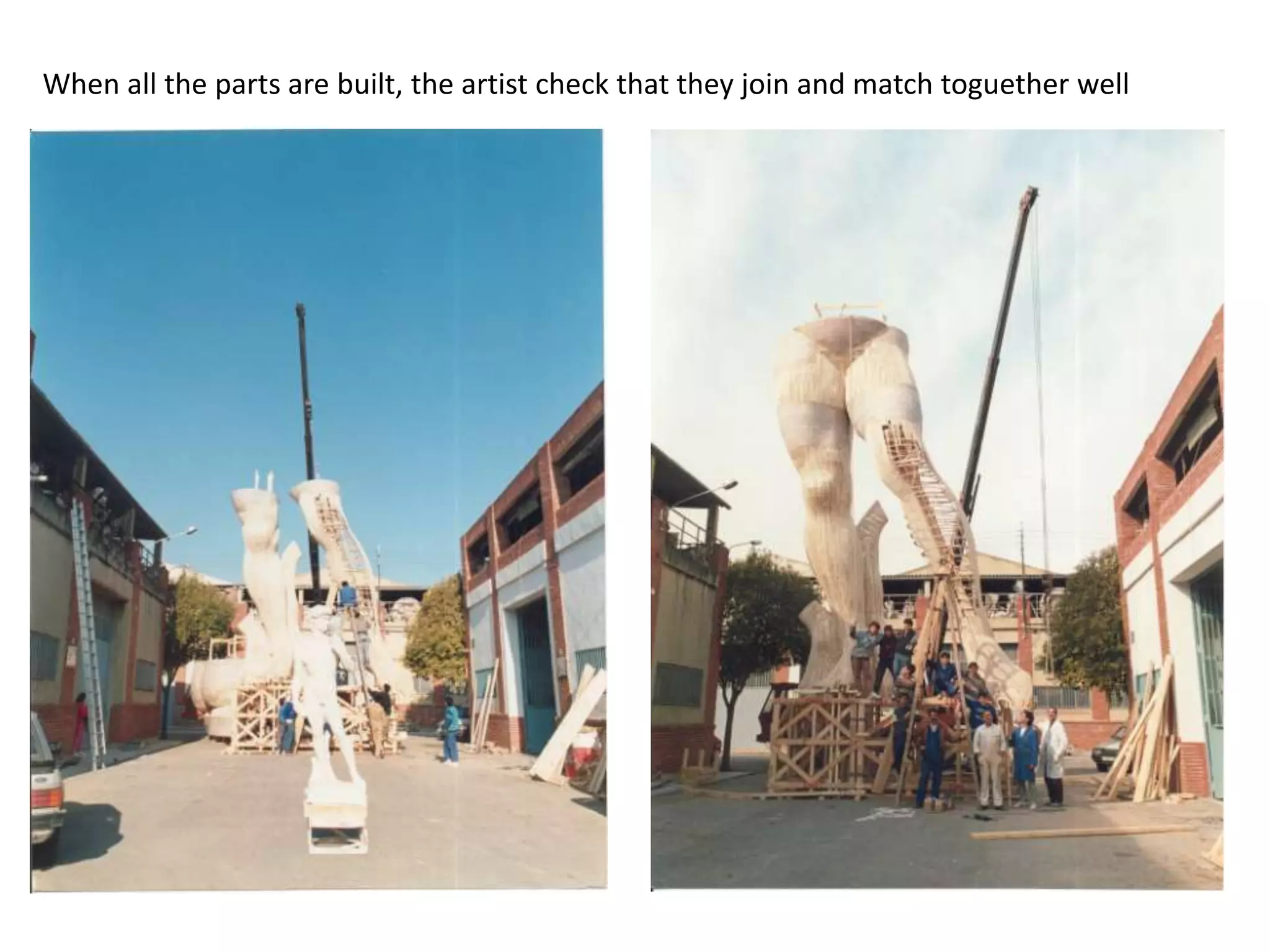 Whenalltheparts are built, theartistcheckthattheyjoin and match toguetherwell