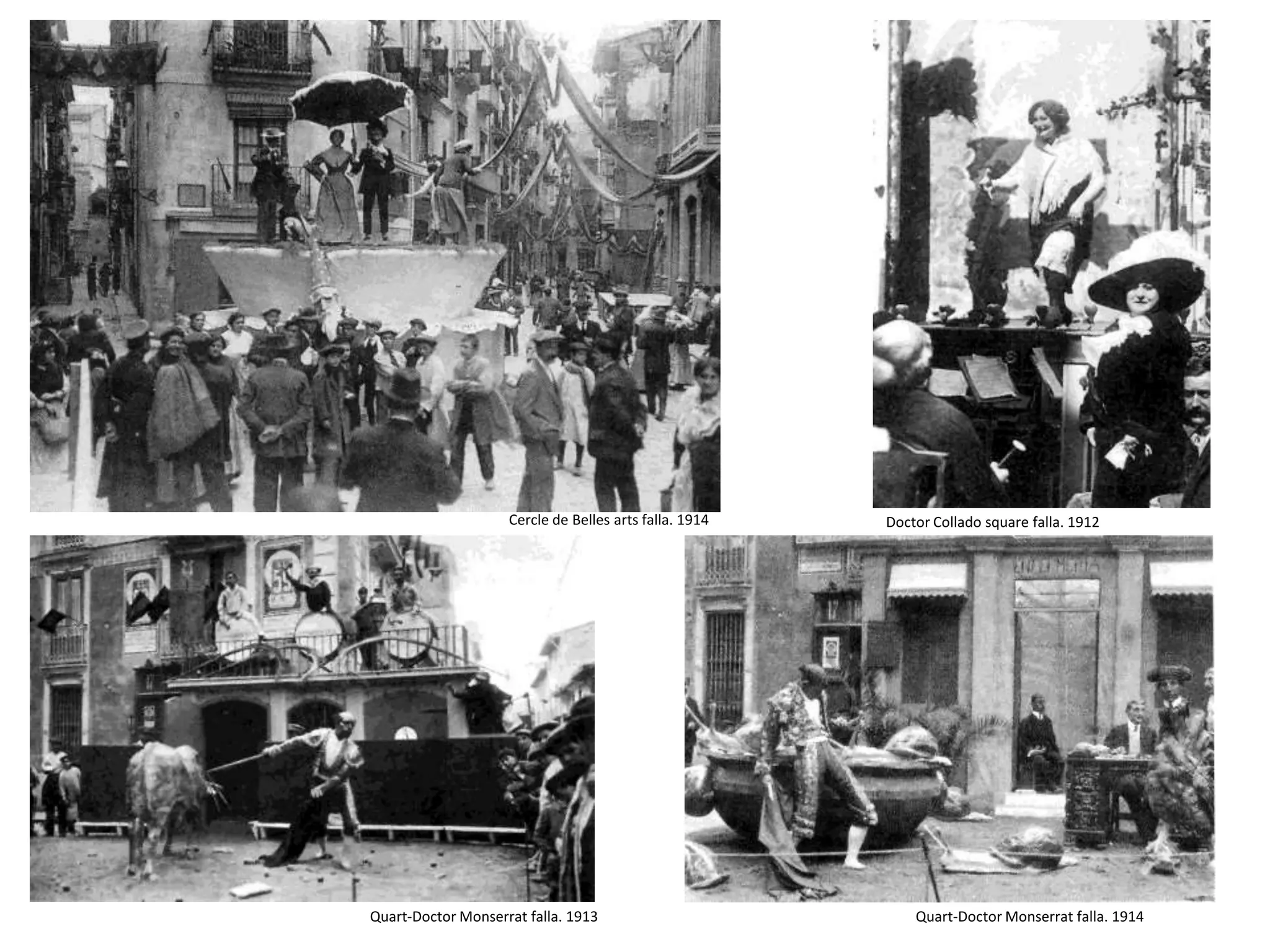 Cercle de Bellesarts falla. 1914Doctor Collado square falla. 1912Quart-Doctor Monserrat falla. 1913Quart-Doctor Monserrat falla. 1914