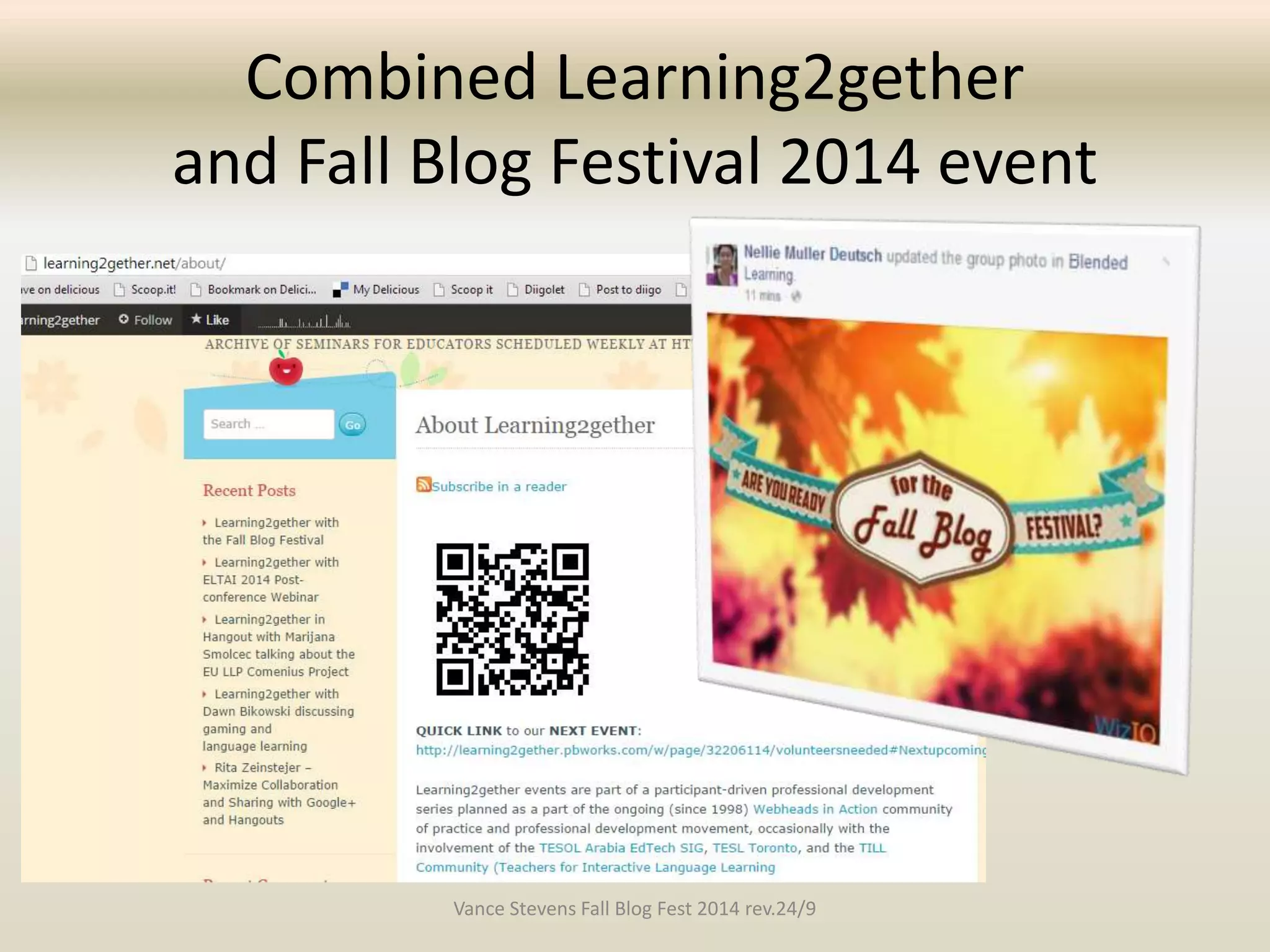 Combined Learning2gether 
and Fall Blog Festival 2014 event 
Vance Stevens Fall Blog Fest 2014 rev.24/9 
 