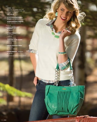 BAG
1. TRISHA - DEMI
Teal green faux leather with front
braid detail. Semi-gloss finish. Side
pockets. Oval bottom.
3187 $39.95
SHOWN WITH OPTIONAL
INTERCHANGEABLE HANDLE
STRAPS (teal), description on p.45
INTERCHANGEABLE HANDLES
(silver), description on p.46
JEWELRY
2. TURQUOISE DEW DROP 		
	EARRINGS - SEASONAL
39 $30.00
3. DOUBLE PENDANT BASE
	 (silver chain)
2 $30.00
SHOWN WITH OPTIONAL
TURQUOISE STONE ACCENT -
DOUBLE PENDANT
9 $35.00
4. MIKADO STACKABLE RINGS -
	SEASONAL
43 - SIZE 7 $32.00
5. MIKADO BANGLES - SEASONAL
30 $34.00
See foldout for Miche Jewelry details
11 | DEMI
 