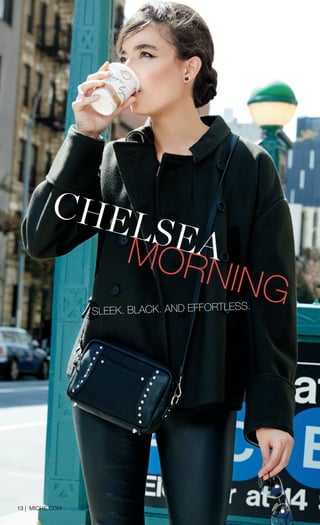 13 | MICHE.COM 
CHELSEA 
MORNING 
SLEEK. BLACK. AND EFFORTLESS.  