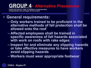 GROUP 4 -  Alternative Procedures <ul><li>General requirements: </li></ul><ul><ul><li>Only workers trained to be proficien...