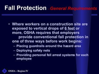 Fall Protection  -  General Requirements <ul><li>Where workers on a construction site are exposed to vertical drops of  6 ...