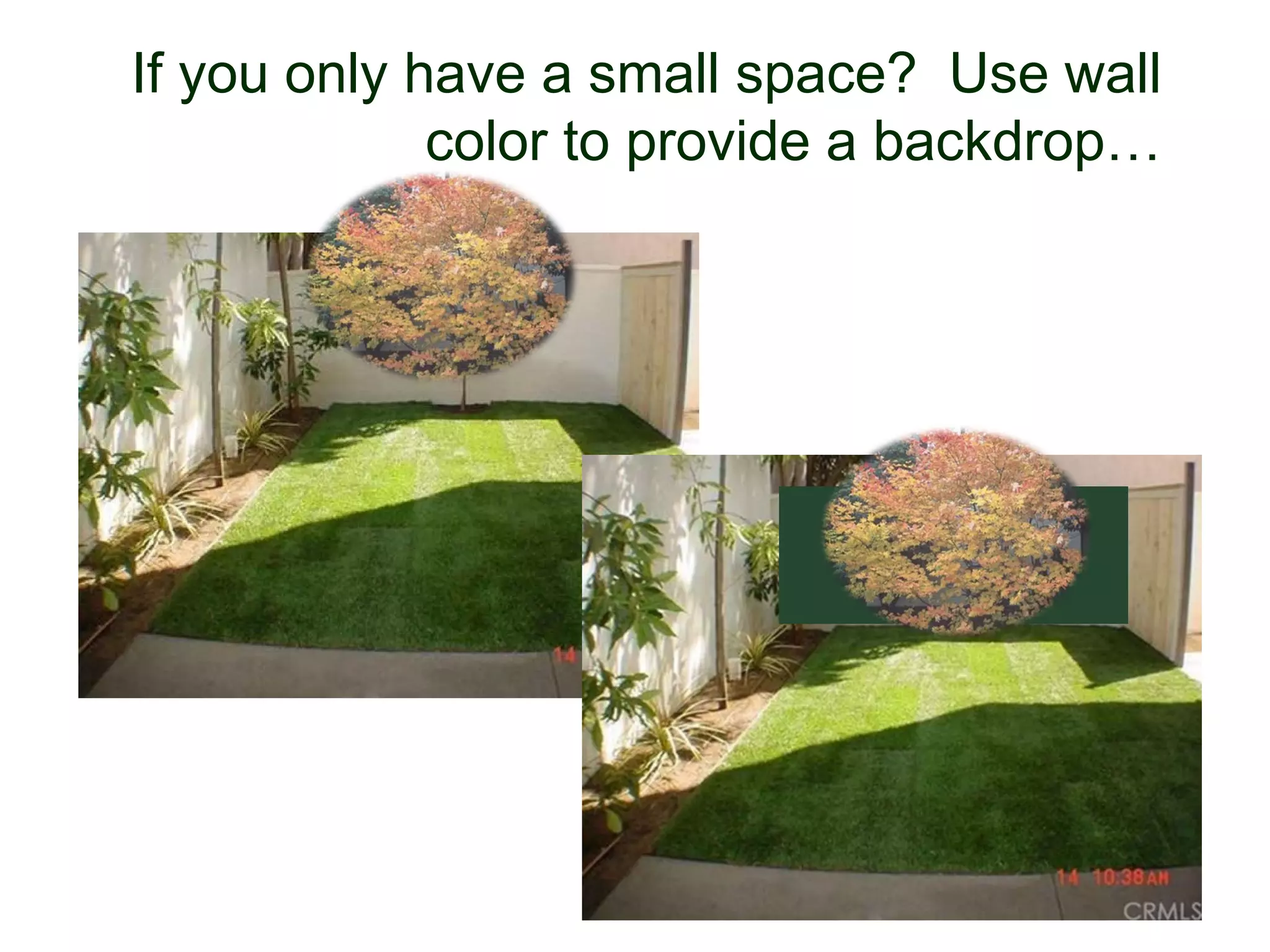 If you only have a small space? Use wall
color to provide a backdrop…
© Project SOUND
 