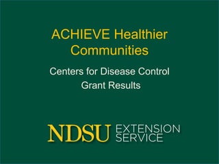 ACHIEVE Healthier
Communities
Centers for Disease Control
Grant Results

 