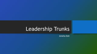 Leadership Trunks
Amelia Doll
 