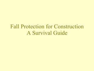 Fall Protection for Construction A Survival Guide 
