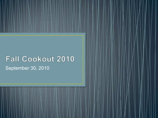 Fall Cookout 2010 September 30, 2010 