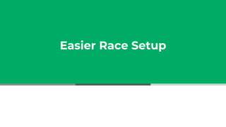 Easier Race Setup
 