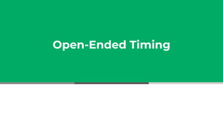 Open-Ended Timing
 