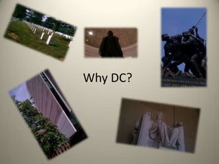Why DC?
 