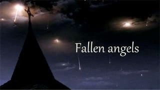 Fallen angels
 