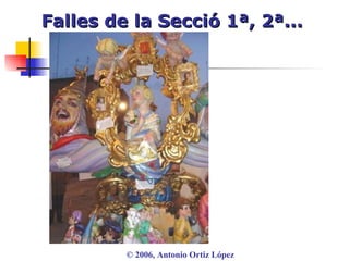 Falles de la Secció 1ª, 2ª... ©  2006, Antonio Ortiz López 