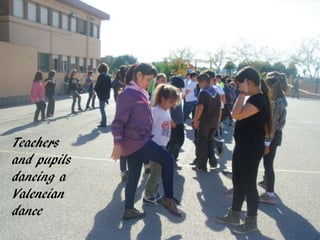 Teachers
and pupils
dancing a
Valencian
dance