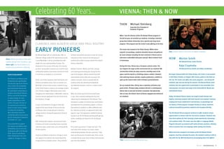 Celebrating 60 Years...                                                                                           VIENNA: THEN & NOW
                                                                                                                                                              THEN            Michael Steinberg
                                                                                                                                                                              Executive Vice President of
                                                                                                                                                                              Academic Programs



                                                                                                                                                              When I was the Director of the IES Abroad Vienna program in
                                                                                                                                                              the fall of 1979, we enrolled 150 students, including a talented
                                                                                                                                                              group from Indiana University, into a special year-long music
                                            CLARENCE AND ALBERTA GIESE AND PAUL KOUTNY:                                                                       program. This program was the Center’s only offering at the time.



                                            EARLY PIONEERS                                                                                                    The Center was located at the Palais Kinsky. Within these
                                                                                                                                                              majestic surroundings, students attended classes and gathered       Now: Students stand in line to enter the Wiener Staatsoper.

                                            IES Abroad began with an inspired plan: offer 23         furniture and worked extra jobs to raise the money       for lunch (always including the best schnitzel in Vienna and an

Above: Alberta	and	Clarence	Giese	walk	
                                            American college students the opportunity to study       necessary so they could join the first group of          otherwise unidentified wild game special). Most students lived
                                                                                                                                                                                                                                  NOW            Morten Solvik
                                            in post-World War II Vienna, providing them with         students who sailed to Europe aboard the Holland-        in homestays.
together	through	Inner	City	Vienna,	1950.                                                                                                                                                                                                        IES Abroad Vienna Center Director
                                            insight into and understanding of Europe. The            America Volendam.
Above right: Paul	Koutny	waves	as	he	
                                            testament to the success of this plan: the ensuing                                                                During this time, Vienna was a European cultural center. You                       Kaja Ciupinska
boards a bus to embark on a field trip.
                                            60 years, during which nearly 80,000 students have       Between Clarence, Alberta, and Paul a strong             can imagine the magic of this environment for our students! We                     IES Abroad Vienna Health and Safety Coordinator
                                            individually traveled across every continent to enroll   and enduring partnership grew. During the first          received free tickets for many concerts; standing room at the

  GIESE SCHOLARSHIP                         in more than 90 programs in 32 countries.                year of the program, Alberta assisted Paul with          opera could be had for 15 Schillings (about a dollar). Students     No longer housed within the Palais Kinsky, the Center is now located
                                                                                                     administrative duties while also serving as the          took waltzing lessons and four couples performed a cotillion to     in the Palais Corbelli, an elegant 18th-century palace in the heart of
  The Clarence and Alberta Giese
                                            At the core of this inspiration were Paul Koutny and     student counselor. Clarence worked with the              open up the Center’s ball, held in Kinsky’s grand ballroom.         the city. The Center now offers two music programs – one during the
  Scholarship was spearheaded
                                            Clarence and Alberta Giese. Paul, an Austrian and        students while also attending the Akademie                                                                                   academic year and one during the summer. IES Abroad Vienna music
  several years ago by the Vienna
  class of 1967. The scholarship            World War II prison-camp survivor, traveled in 1949      der bildenden Kuenste in Vienna, a master school         For our students then, Vienna was a repository of history and       students have the opportunity to participate in two ensembles (one
  fund will provide financial aid           to the United States to study as an exchange student     for sculpture.                                           great artists. Perhaps today, students discover a contemporary      instrumental, one voice) and study at the Universität für Musik und
  for need-based scholarships to            at St. Thomas College in Minnesota and to travel                                                                  Vienna that is more full of artistic innovation. But physically,    darstellende Kunst.
  students attending IES Abroad             throughout the United States. A World War II veteran,    When the Gieses returned to the United States            then as now, the historic heart of Vienna engaged and entranced
  Vienna, and as the fund grows                                                                                                                               our students.                                                       Today, IES Abroad Vienna classes are taught in both German and
                                            Clarence had just graduated from the School of the       in 1951, they continued working with Paul and
  or needs change, for need-
                                            Art Institute in Chicago.                                influencing the development of IES Abroad. They                                                                              English, attracting students with both musical and academic interests,
  based scholarships at other
                                                                                                     developed a student recruitment plan and Clarence                                                                            ranging from music performance and business, to psychology and
  centers. This year, the class of
  ’67 reached out to all Vienna             In 1950, Paul traveled to Chicago to meet with           developed the first orientation program. In Vienna,                                                                          art history. A third program, European Society & Culture, examines
  alumni to raise money needed              students from area schools to discuss the idea           Paul worked to establish an official affiliation with                                                                        cultural and political questions related to the European identity.
  to endow the scholarship.                 of offering a year of study abroad to American           the University of Vienna, an agreement which was
  More information about the                college students. Among this group were Clarence         signed in 1957. This agreement enabled University                                                                            The IES Abroad Vienna program continues to offer students unique
  scholarship will be announced at                                                                                                                                                                                                opportunities to interact with the city and its residents. Students now
                                            and Alberta.                                             faculty to join the IES Abroad teaching staff, gaining
  the 60th Anniversary Celebration
                                                                                                     further credibility and stature for the IES Abroad                                                                           have three options for their housing: private apartments, homestays,
  on October 16th, 2010.
                                            After meeting with students, Paul returned home          program.                                                                                                                     and residence halls. The Center now also offers a Language Buddy
  If you would like to support              to Vienna and rented a boarding house to provide                                                                                                                                      Program that pairs up students with native German speakers, allowing
  the Clarence and Alberta Giese            classroom space, study rooms, and a dining facility      For an April 1953 article in Today, Paul said, “The                                                                          them to practice their new language while making new friends.
  Scholarship, you can do so by
                                            for the students.                                        main idea of the Institute is to create a better
  sending your gift to IES Abroad,
                                                                                                     understanding between the two continents.” Sixty                                                                             While much has changed in the history of the IES Abroad Vienna
  ATTN: Clarence and Alberta
                                            Clarence and Alberta remained in Chicago to meet         years and thousands of students later, there can be                                                                          program, much has remained the same. Our students continue to fall in
  Giese Scholarship Fund, 33 N.
  LaSalle St., Chicago, IL 60602.           and organize the students who would attend the           no doubt that the early vision of these three pioneers                                                                       love with the city. We look forward to encouraging future love affairs!
                                            inaugural Vienna program session. They sold their        was more than fulfilled!                                 Then:	Students	meet	with	Miss	Austria	1950.


                                                                                                                                                                                                                                                                              Fall 2010   www.IESabroad.org      5
 