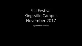 Fall Festival
Kingsville Campus
November 2017
by Naomi Camacho
 