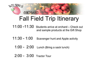 Fall Field Trip Itinerary ,[object Object],[object Object],[object Object],[object Object]