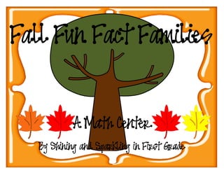 Fall Fun Fact Families
A Math Center
By Shining and Sparkling in First Grade
 