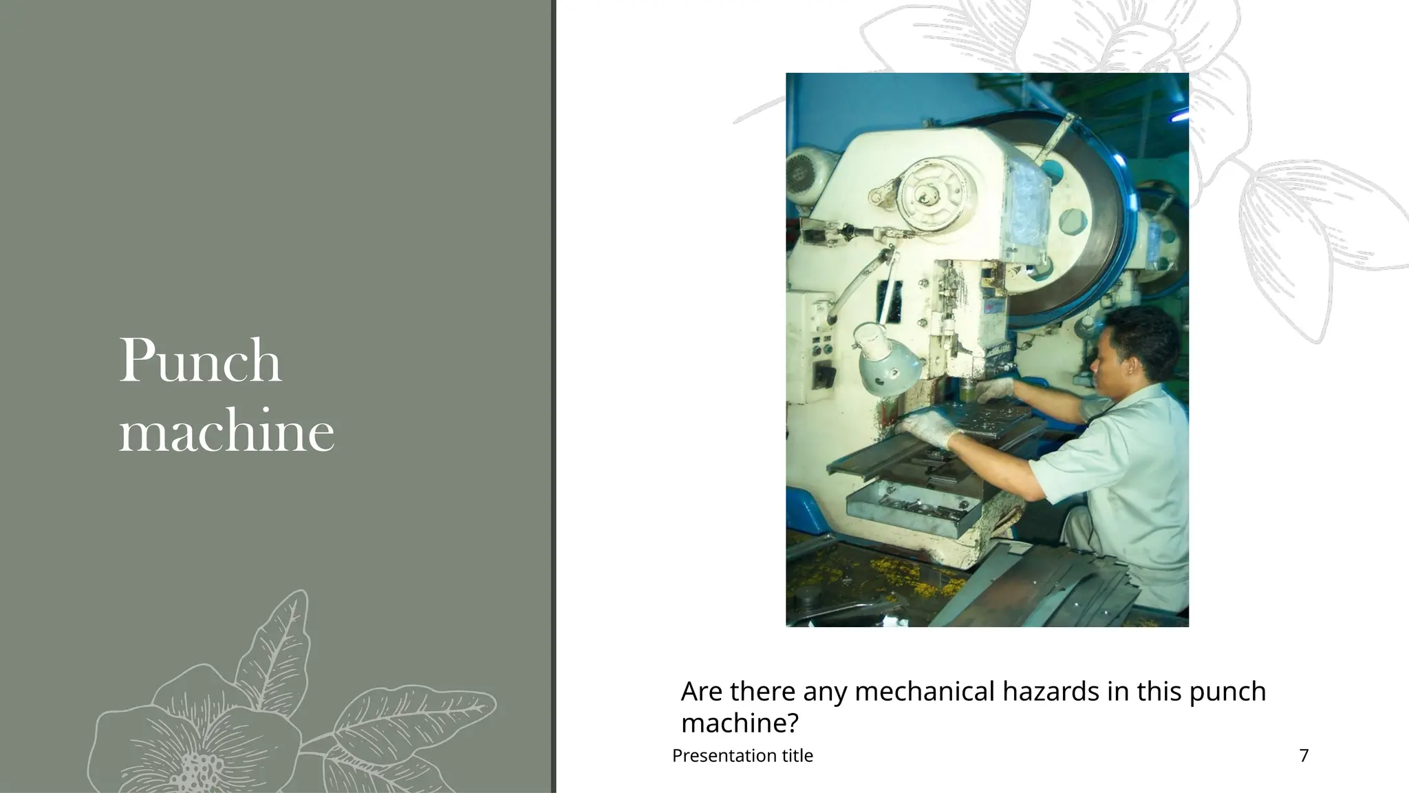 Presentation title 7
Punch
machine
Are there any mechanical hazards in this punch
machine?
 