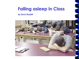 Falling asleep in Class by Kenn Nesbitt 