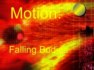 Motion: Falling Bodies 