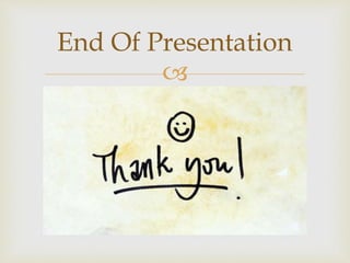 
End Of Presentation
 