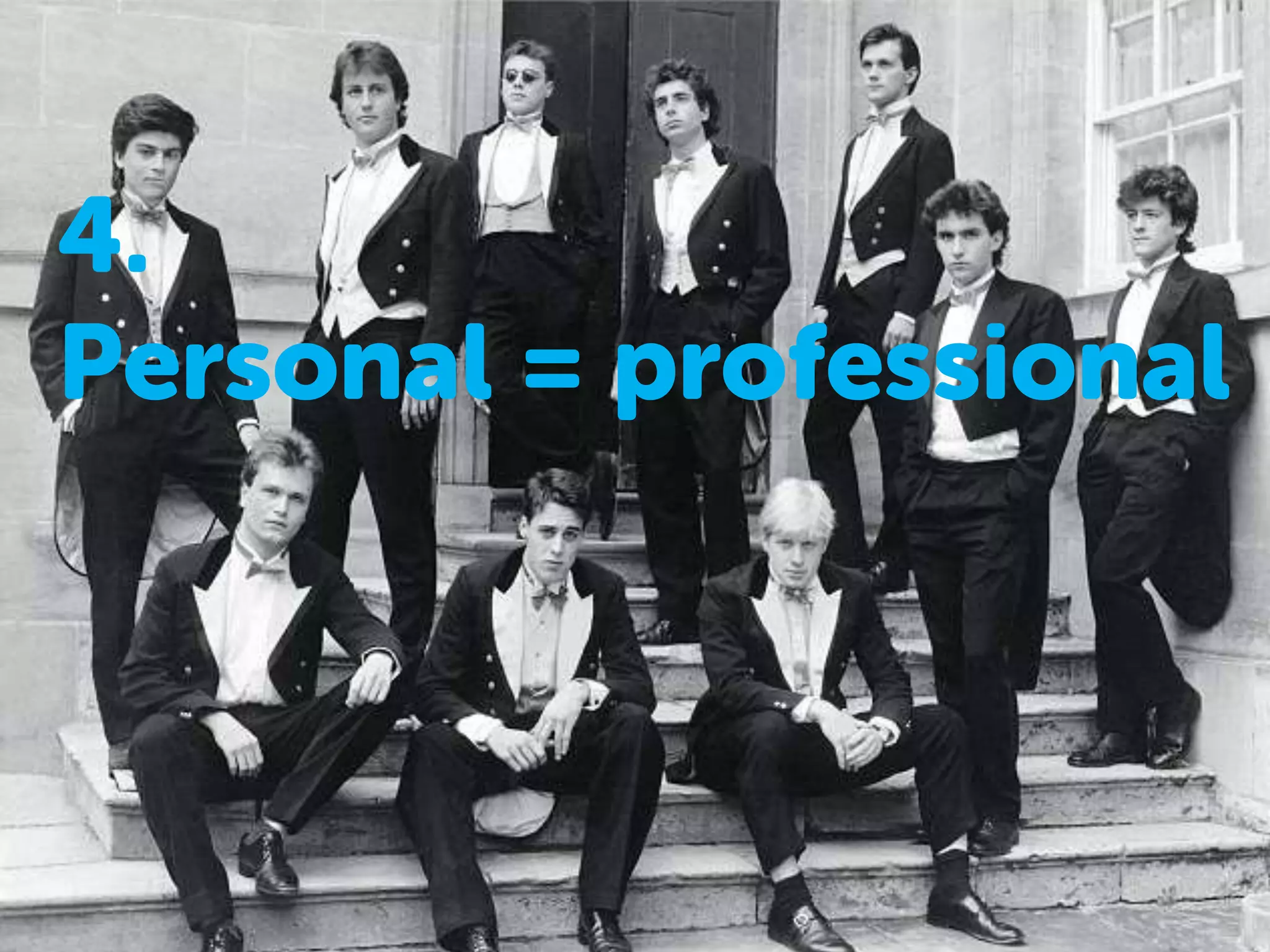 4.
Personal = professional
 