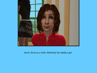 Here’s Anne as a child. Definitely her daddy’s girl.
 