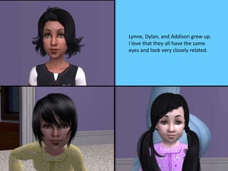 Lynne, Dylan, and Addison grew up.
I love that they all have the same
eyes and look very closely related.
 