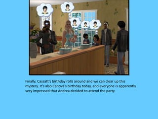 Finally, Cassatt’s birthday rolls around and we can clear up this 
mystery. It’s also Canova’s birthday today, and everyone is apparently 
very impressed that Andrea decided to attend the party. 
 