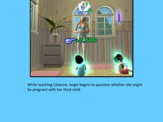 While teaching Cézanne, Angie begins to question whether she might 
be pregnant with her third child. 
 