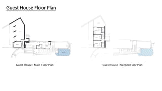 Guest House Floor Plan
Guest House : Main Floor Plan Guest House : Second Floor Plan
 