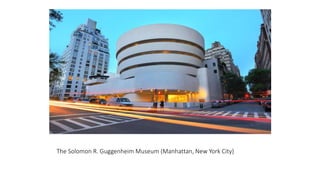The Solomon R. Guggenheim Museum (Manhattan, New York City)
 