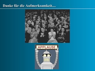 Danke für die Aufmerksamkeit.... 