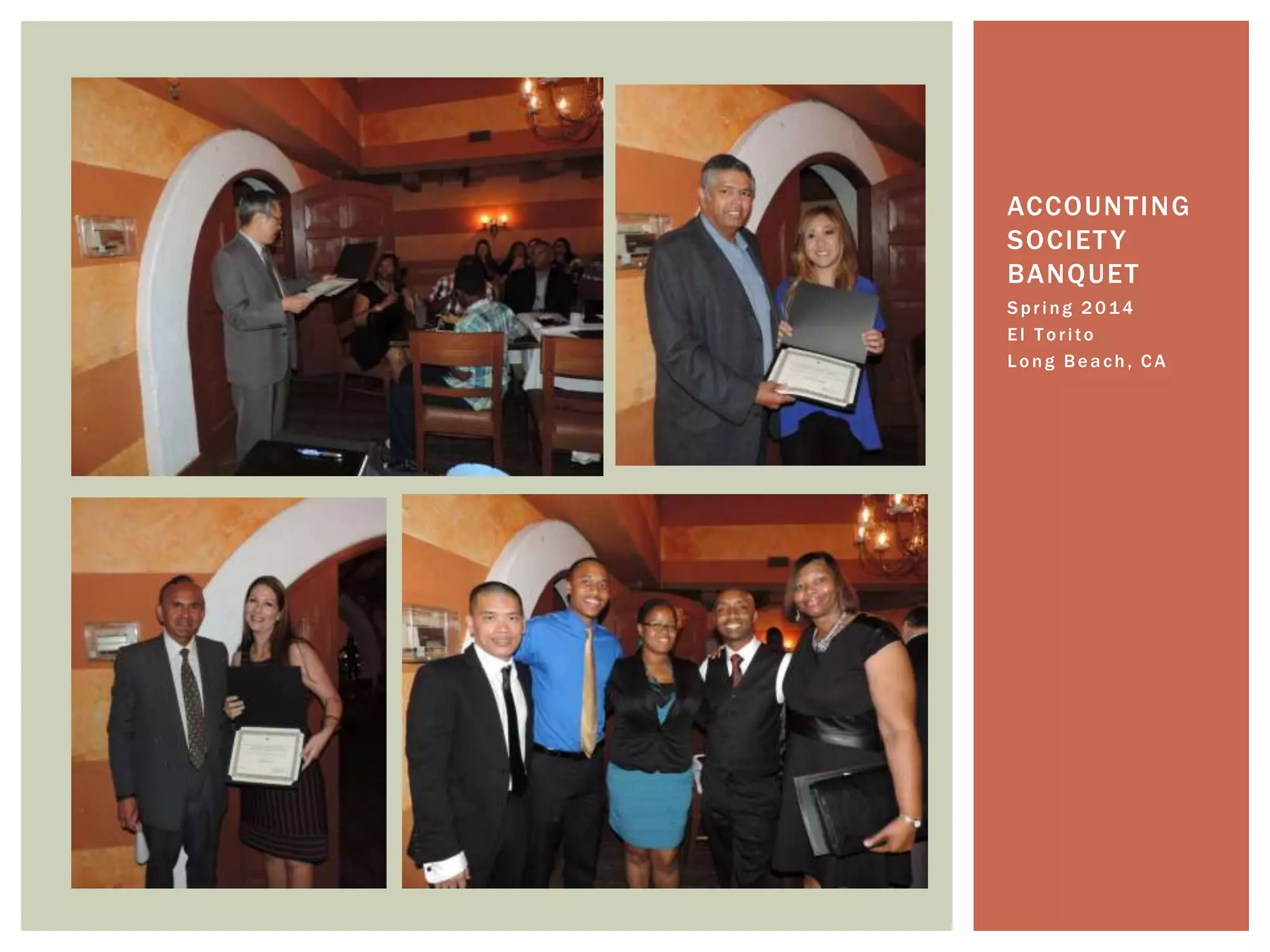 ACCOUNTING 
SOCIETY 
BANQUET 
S p r i n g 2 0 14 
E l T o r i to 
L o n g Be a c h , CA 
 