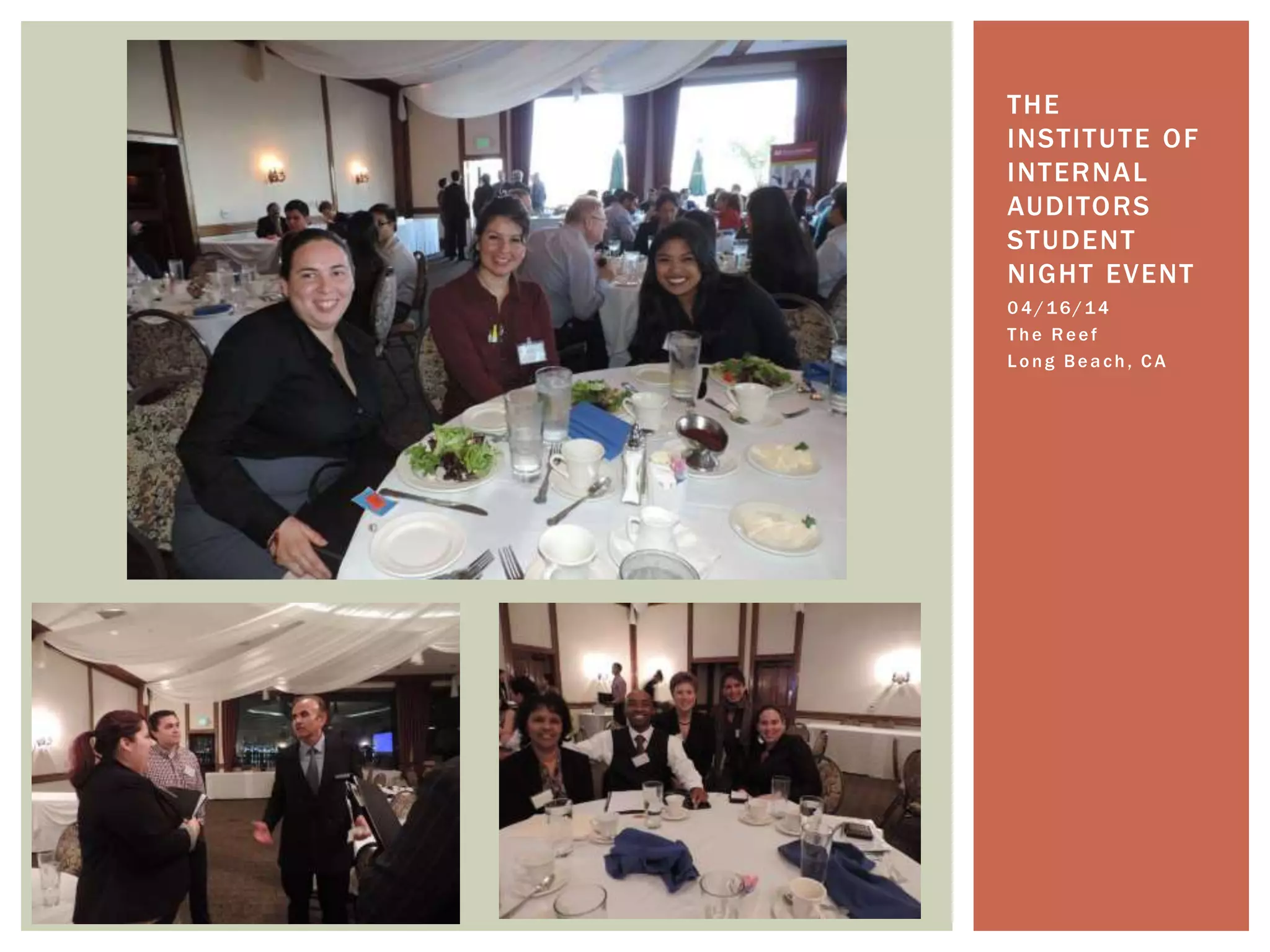 THE 
INSTITUTE OF 
INTERNAL 
AUDITORS 
STUDENT 
NIGHT EVENT 
0 4 /16/14 
T h e Re e f 
L o n g Be a c h , CA 
 