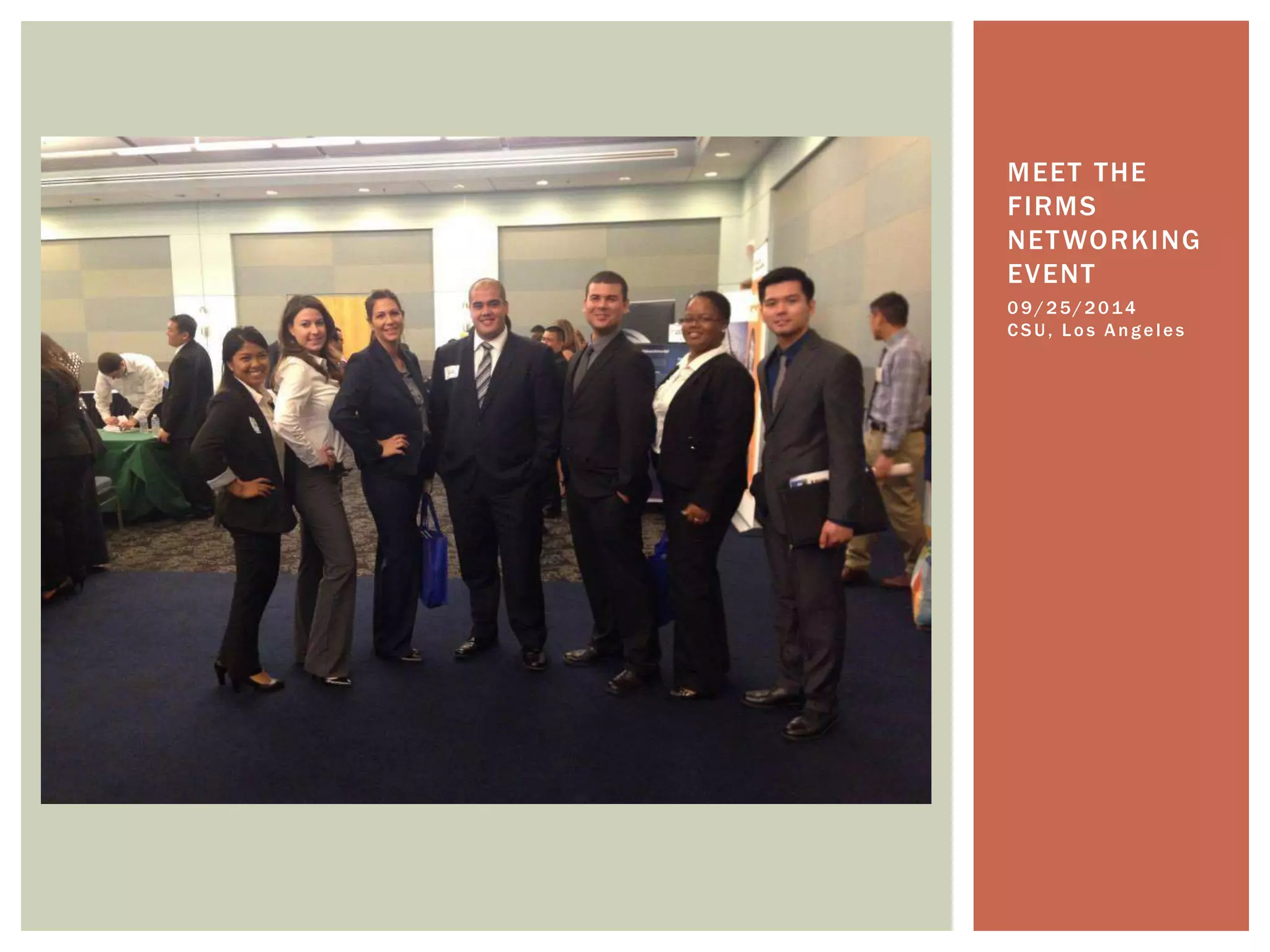 MEET THE 
FIRMS 
NETWORKING 
EVENT 
0 9 /25/2014 
C SU, L o s An g e l e s 
 