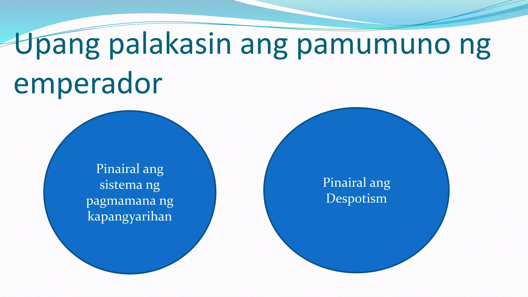 Upang palakasin ang pamumuno ng
emperador
Pinairal ang
sistema ng
pagmamana ng
kapangyarihan
Pinairal ang
Despotism
 