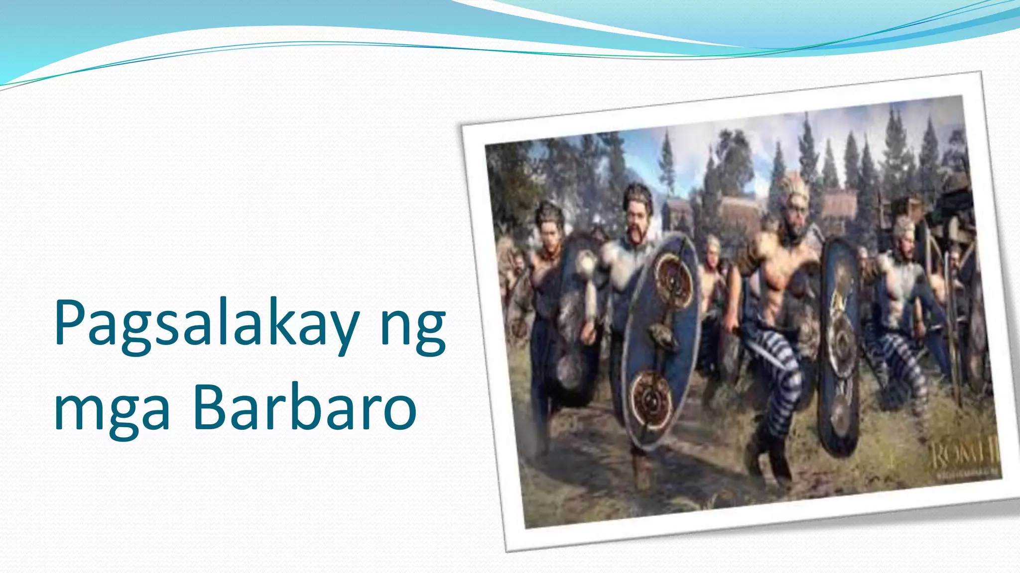 Pagsalakay ng
mga Barbaro
 