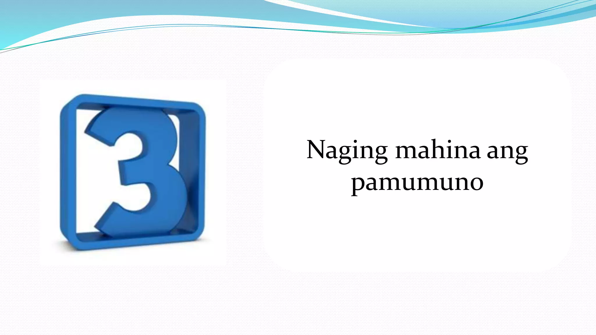 Naging mahina ang
pamumuno
 