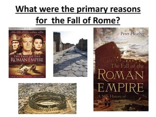 What were the primary reasons
for the Fall of Rome?
 