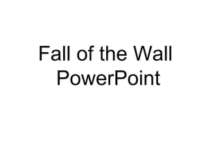 Fall of the Wall  PowerPoint 