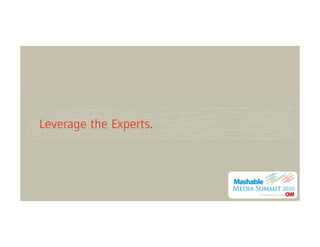 Leverage the Experts.
 