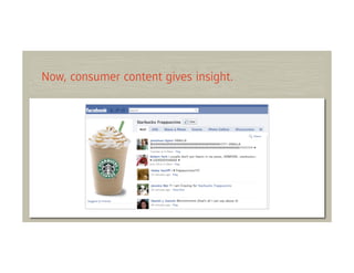 Now, consumer content gives insight.
 