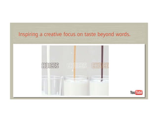 Inspiring a creative focus on taste beyond words.
 