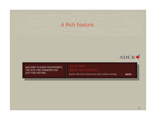 A Rich Feature.




                  13
 