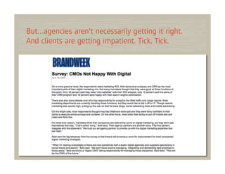 But…agencies aren't necessarily getting it right.
And clients are getting impatient. Tick. Tick.
 